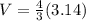 V = \frac{4}{3}(3.14)