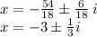 x =  -  \frac{54}{18} \pm \frac{6}{18}  \: i \\ x =  - 3\pm \frac{1}{3} i