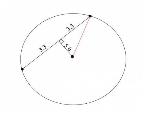 A chord 6.6cm long is 5.6cm from the centre of a circle, calculate the radius of the circle