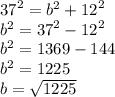 {37}^{2}  =  {b}^{2}  +  {12}^{2}  \\  {b}^{2}  =  {37}^{2}  -  {12}^{2}  \\  { b}^{2}  = 1369 - 144 \\  {b}^{2}  = 1225 \\ b =  \sqrt{1225}