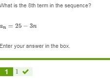 What is the 8th term in the sequence?  an=25−3n enter your answer in the box.
