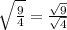 \sqrt{\frac{9}{4}} = \frac{\sqrt{9}}{\sqrt{4}}