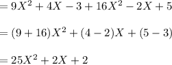 =9X^{2}+4X-3+16X^{2}-2X+5\\\\=(9+16)X^{2}+(4-2)X+(5-3)\\\\=25X^{2}+2X+2