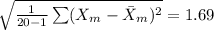 \sqrt{\frac{1}{20-1}\sum (X_{m}-\bar X_{m})^{2}}=1.69