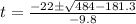 t = \frac{-22 \± \sqrt{484 - 181.3}}{-9.8}