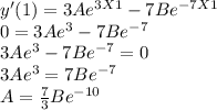 y'(1) = 3Ae^{3X1} - 7Be^{-7X1}\\0 = 3Ae^{3} - 7Be^{-7}\\3Ae^{3} - 7Be^{-7} = 0 \\3Ae^{3} = 7Be^{-7}\\A = \frac{7}{3} Be^{-10}