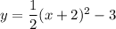 y= \dfrac{1}2 (x+2)^2 - 3