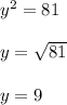 y^2 = 81 \\ \\ y = \sqrt{81}  \\ \\  y = 9