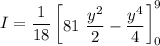 I = \dfrac{1}{18}  \begin {bmatrix}  {81 \ \dfrac{y^2}{2} - \dfrac{y^4}{4}}  \end {bmatrix}^9_0