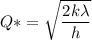 Q* = \sqrt{\dfrac{2 k \lambda}{h}}