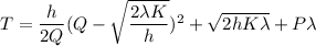 T = \dfrac{h}{2Q}(Q- \sqrt{\dfrac{2 \lambda K}{h}})^2 + \sqrt{2 hK \lambda } + P \lambda