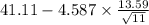 41.11-4.587 \times {\frac{13.59}{\sqrt{11} } }