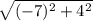 \sqrt{(-7)^2+4^2}