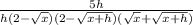 \frac{5h}{h(2-\sqrt{x})(2-\sqrt{x+h})(\sqrt{x}+\sqrt{x+h})}