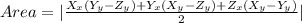 Area = |\frac{X_x(Y_y - Z_y) + Y_x(X_y - Z_y) + Z_x(X_y - Y_y)}{2}|
