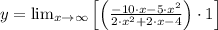 y =  \lim_{x \to \infty} \left[\left(\frac{-10\cdot x-5\cdot x^{2}}{2\cdot x^{2}+2\cdot x-4}\right)\cdot 1\right]