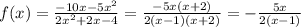 f(x) = \frac{-10x - 5x^2}{2x^2 + 2x - 4} = \frac{-5x(x + 2)}{2(x - 1)(x + 2)} = -\frac{5x}{2(x - 1)}