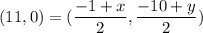 ( 11 , 0 ) = (\dfrac{-1+x}{2},\dfrac{-10+y}{2})