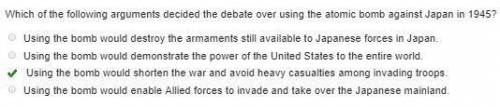 Which of the folkwing arguments decided the debate cer using the atomic bomb against Japan in 1915