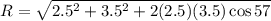 $ R = \sqrt{2.5^2+3.5^2+2(2.5)(3.5) \cos 57}$