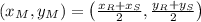 (x_{M},y_{M}) = \left(\frac{x_{R}+x_{S}}{2}, \frac{y_{R}+y_{S}}{2}  \right)