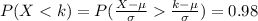 P(X <  k ) = P( \frac{X -  \mu }{\sigma}   \frac{k - \mu }{ \sigma }  ) =  0.98