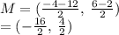 M = ( \frac{ - 4 - 12}{2}  ,  \:  \frac{6 - 2}{2} ) \\  = ( -  \frac{16}{2} ,  \:  \frac{4}{2} )