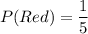P(Red)=\dfrac{1}{5}