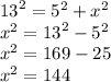 {13}^{2}  =  {5}^{2}  +  {x}^{2}  \\  {x}^{2}  =  {13}^{2}  -  {5}^{2}  \\  {x}^{2}  = 169 - 25 \\  {x}^{2}  = 144