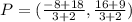 P = (\frac{-8 +18}{3 + 2},\frac{16 + 9}{3 + 2})