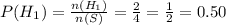 P(H_{1})=\frac{n(H_{1})}{n(S)}=\frac{2}{4}=\frac{1}{2}=0.50