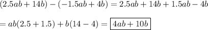 (2.5ab+14b)-(-1.5ab+4b)=2.5ab+14b+1.5ab-4b\\\\=ab(2.5+1.5)+b(14-4)=\boxed{4ab+10b}