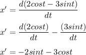 x'=\dfrac{d(2cos t - 3sin t)}{dt}\\\\x'=\dfrac{d(2cost)}{dt}-\dfrac{(3sint)}{dt}\\\\x'=-2sint-3cost