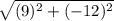 \sqrt{(9)^2+(-12)^2}