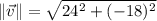 \|\vec v\|=\sqrt{24^{2}+(-18)^{2}}
