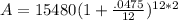 A = 15480(1+\frac{.0475}{12})^{12*2}