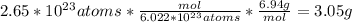 2.65*10^2^3 atoms*\frac{mol}{6.022*10^2^3 atoms} *\frac{6.94g}{mol} =3.05 g