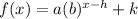 f(x)=a(b)^{x-h}+k