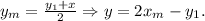 y_m=\frac{y_1+x}{2} \Rightarrow y=2x_m-y_1.
