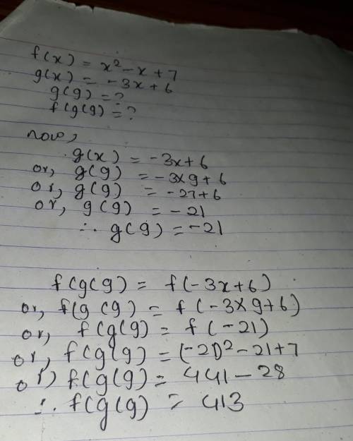 Let f(x) = x2 - x + 7 and g(x)= - 3x + 6. Find g(9) and f(g(9)).
9(9)=(Simplify your answer.)