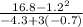 \frac{16.8 - 1.2^2}{-4.3 + 3(-0.7)}