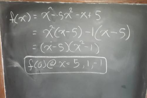 Find the zeroes of f(x) = x^3 - 5x^2 - x + 5 by factoring.

1. X = -1, 1, 3
2. X = -2, 2, 5
3. X = -