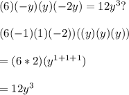 (6)(-y)(y)(-2y)=12y^{3} ?\\\\(6(-1)(1)(-2))((y)(y)(y))\\\\=(6*2)(y^{1+1+1})\\\\=12y^3