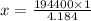 x = \frac{194400 \times 1}{4.184}
