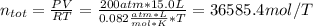 n_{tot}=\frac{PV}{RT}=\frac{200atm*15.0L}{0.082\frac{atm*L}{mol*K}*T}=36585.4mol/T