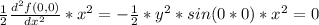 \frac{1}{2} \frac{d^2f(0,0)}{dx^2}*x^2 =  -\frac{1}{2}  *y^2*sin(0*0)*x^2 = 0