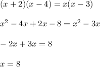 (x+2)(x-4)=x(x-3)\\\\x^2-4x+2x-8=x^2-3x\\\\-2x+3x=8\\\\x=8
