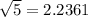 \sqrt{5}=2.2361