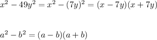 x^2-49y^2=x^2-(7y)^2=(x-7y)(x+7y)\\\\\\a^2-b^2=(a-b)(a+b)