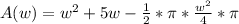 A(w) = w^2 + 5w - \frac{1}{2}*\pi*\frac{w^2}{4}* \pi